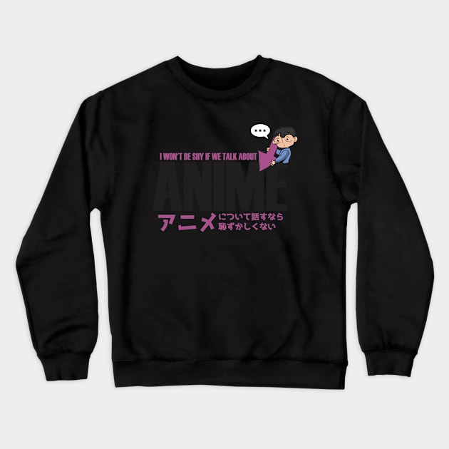 Not Shy If We Talk About Anime Crewneck Sweatshirt by MimicGaming